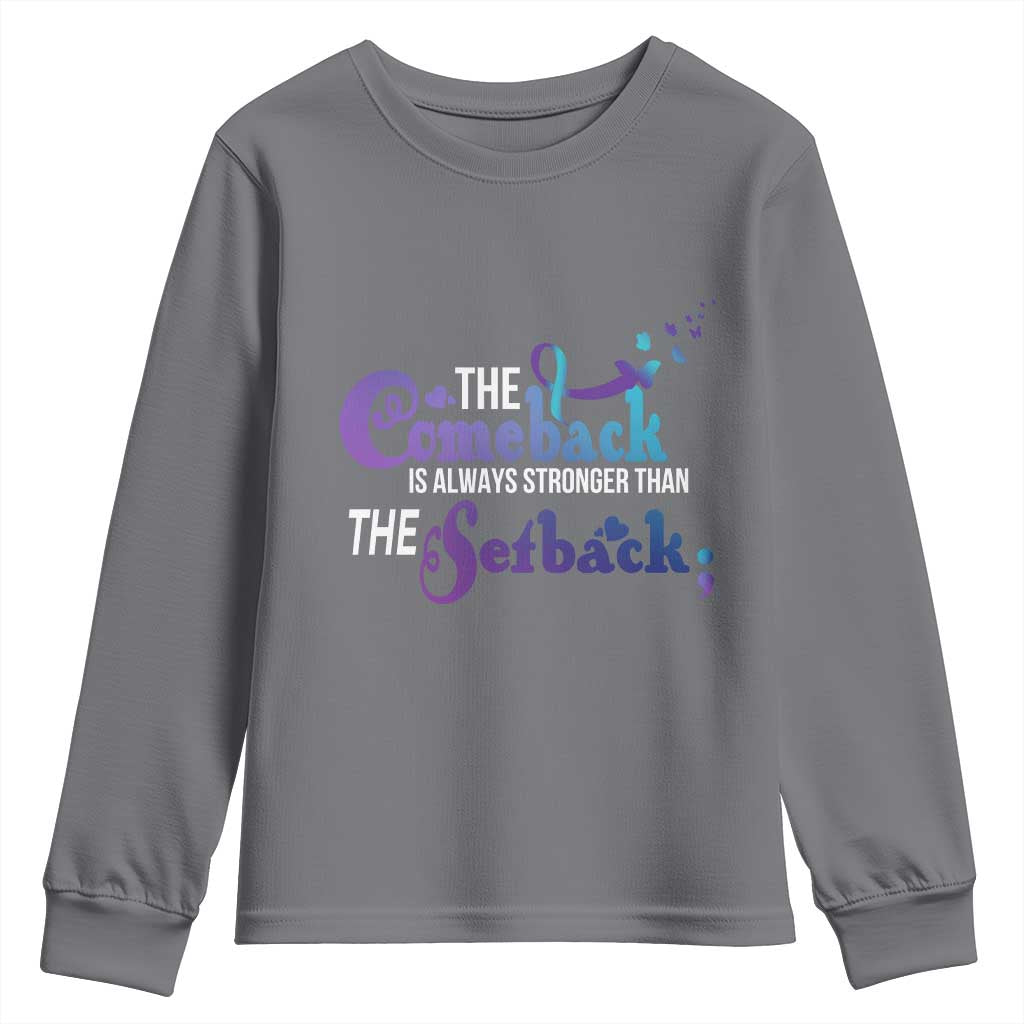Suicide Prevention Support Youth Sweatshirt The Comeback Is Always Stronger Than The Setback Semicolon