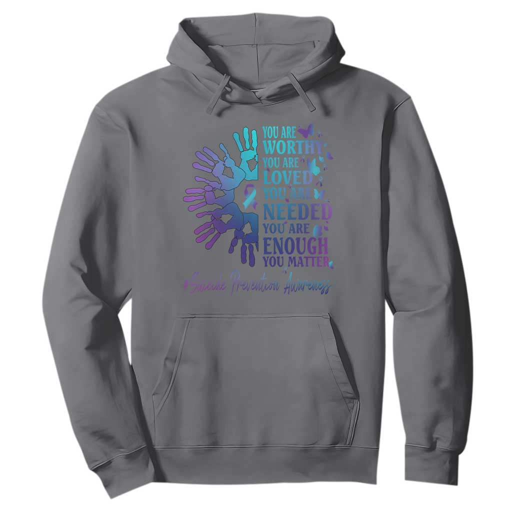 Suicide Prevention Support Hoodie You Are Worthy You Are Loved You Are Needed You Are Enough Hand Butterfly