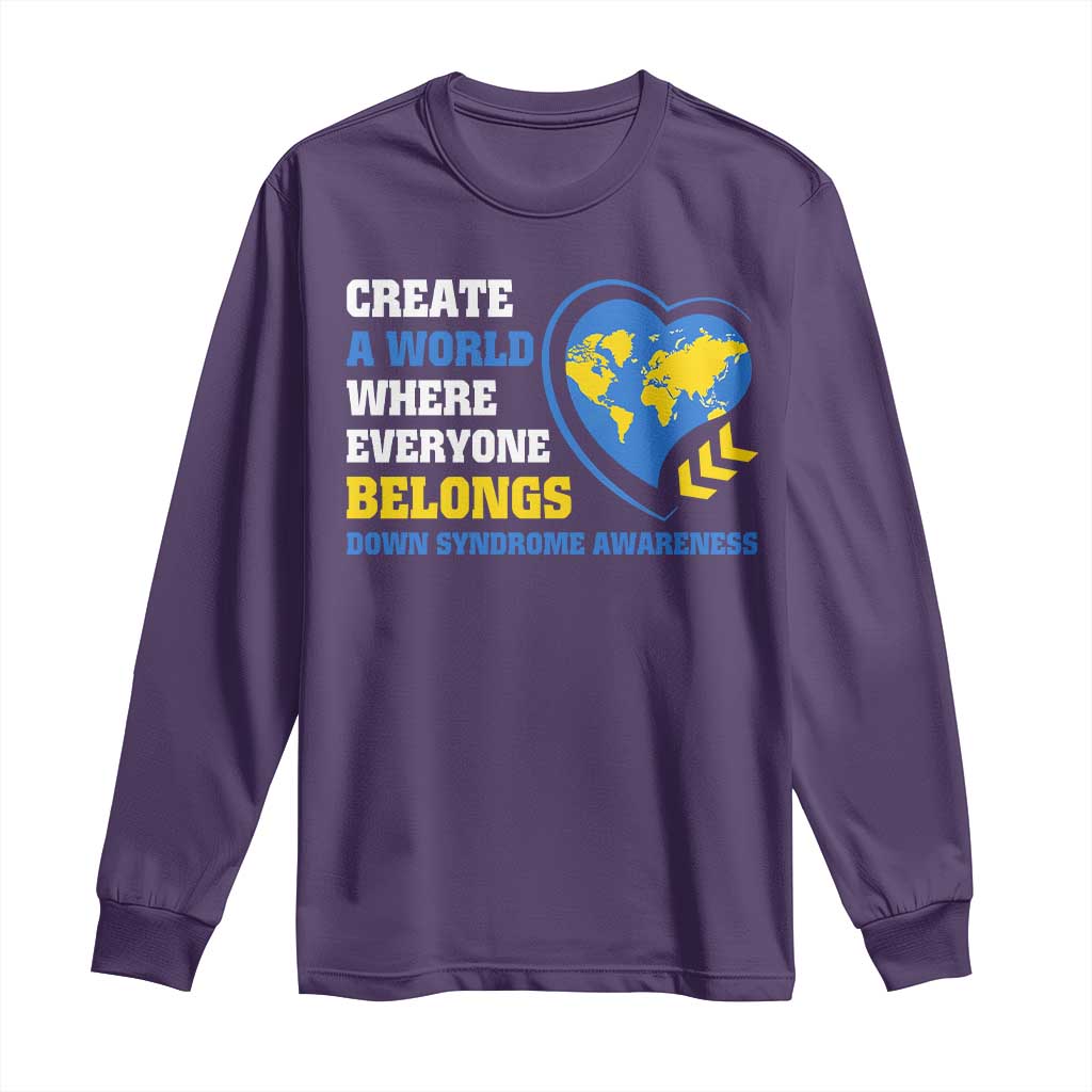 Down Syndrome Support Long Sleeve Shirt Create A World Where Everyone Belongs Heart