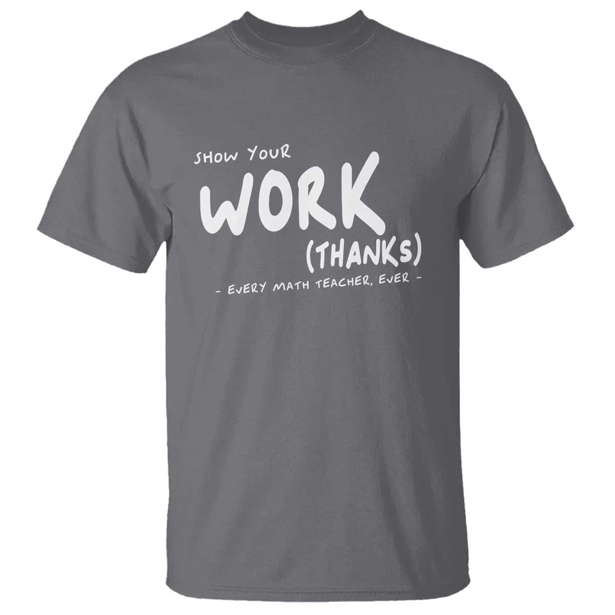 funny-math-teacher-t-shirt-show-your-work-thanks-back-to-school