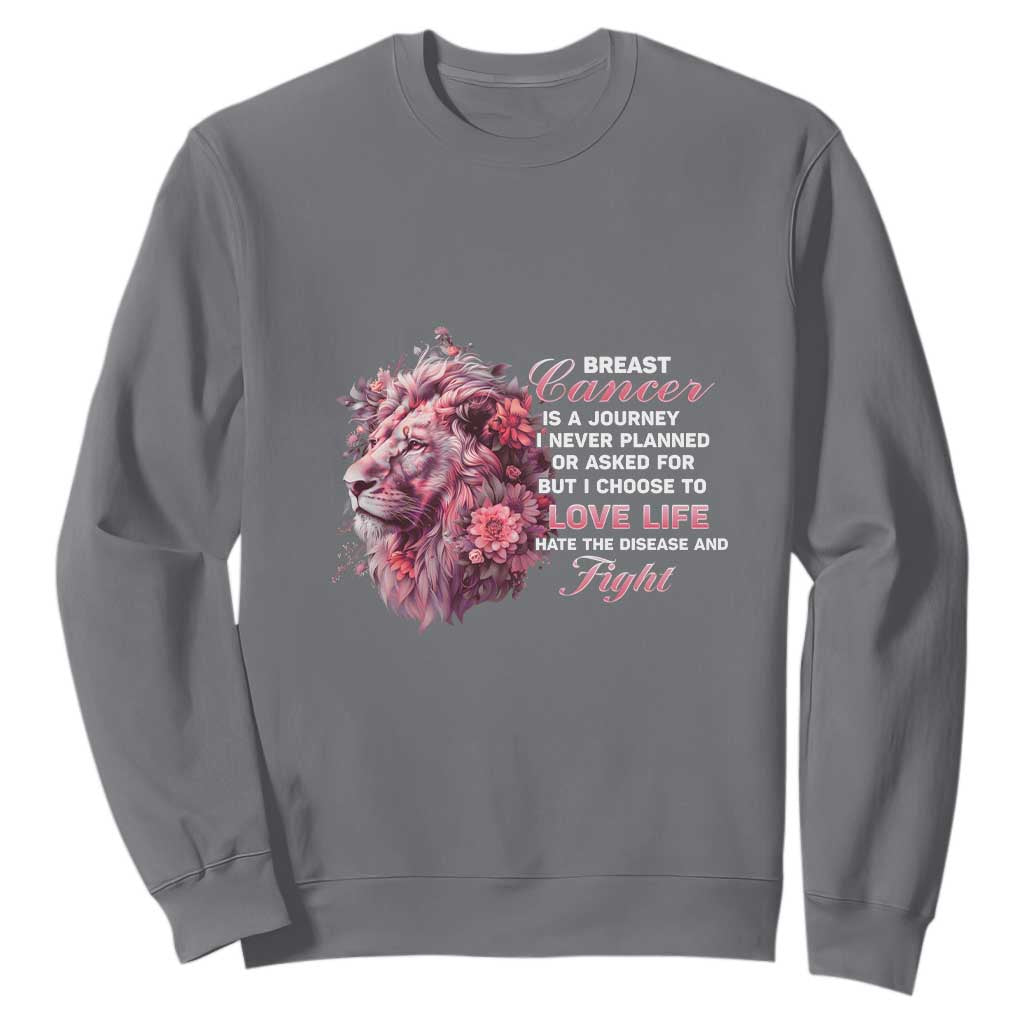 Breast Cancer Support Floral Lion Sweatshirt Journey I Never Planned But I Choose To Love Life