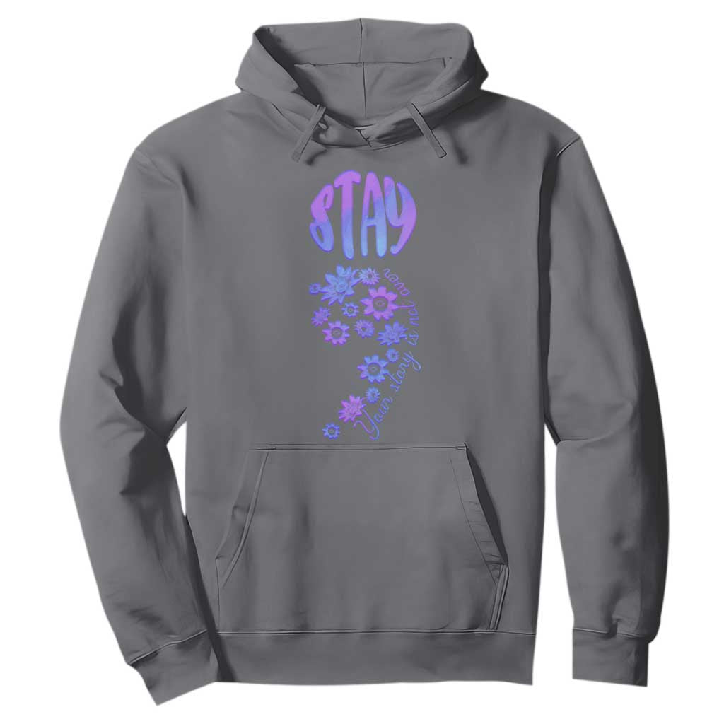 Suicide Prevention Support Hoodie Stay Your Story Is Not Over Semicolon Flower