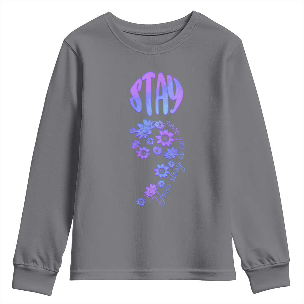 Suicide Prevention Support Youth Sweatshirt Stay Your Story Is Not Over Semicolon Flower