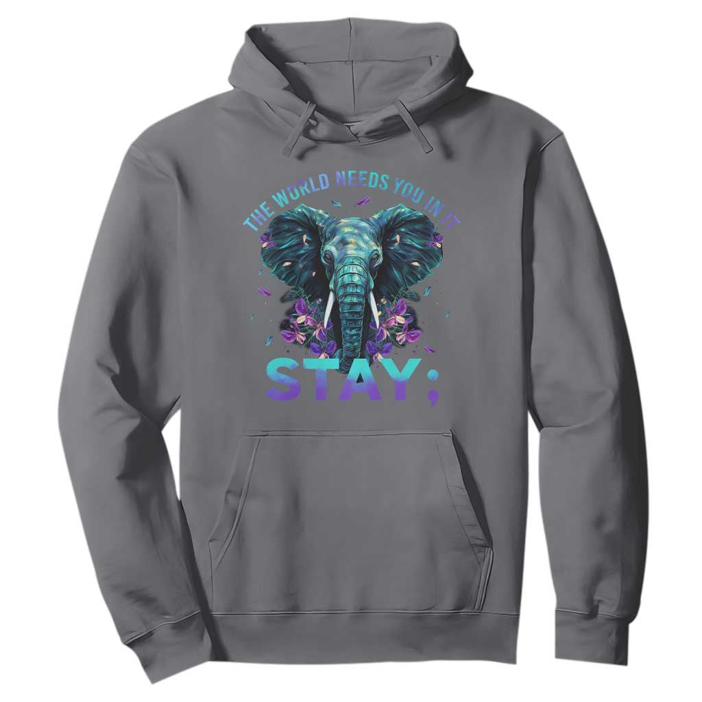 Suicide Prevention Support Hoodie Stay The World Needs You In It Semicolon Elephant Flower