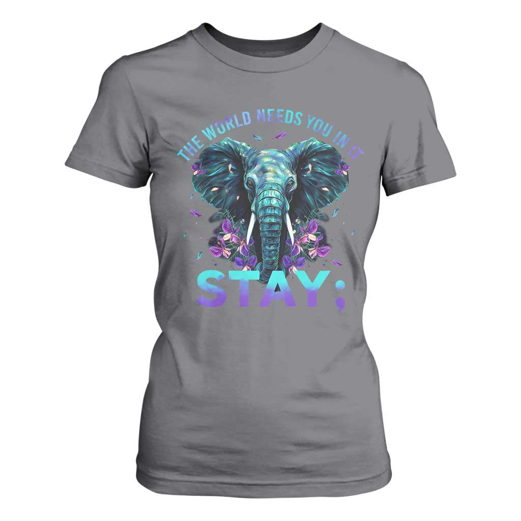 Suicide Prevention Support T Shirt For Women Stay The World Needs You In It Semicolon Elephant Flower