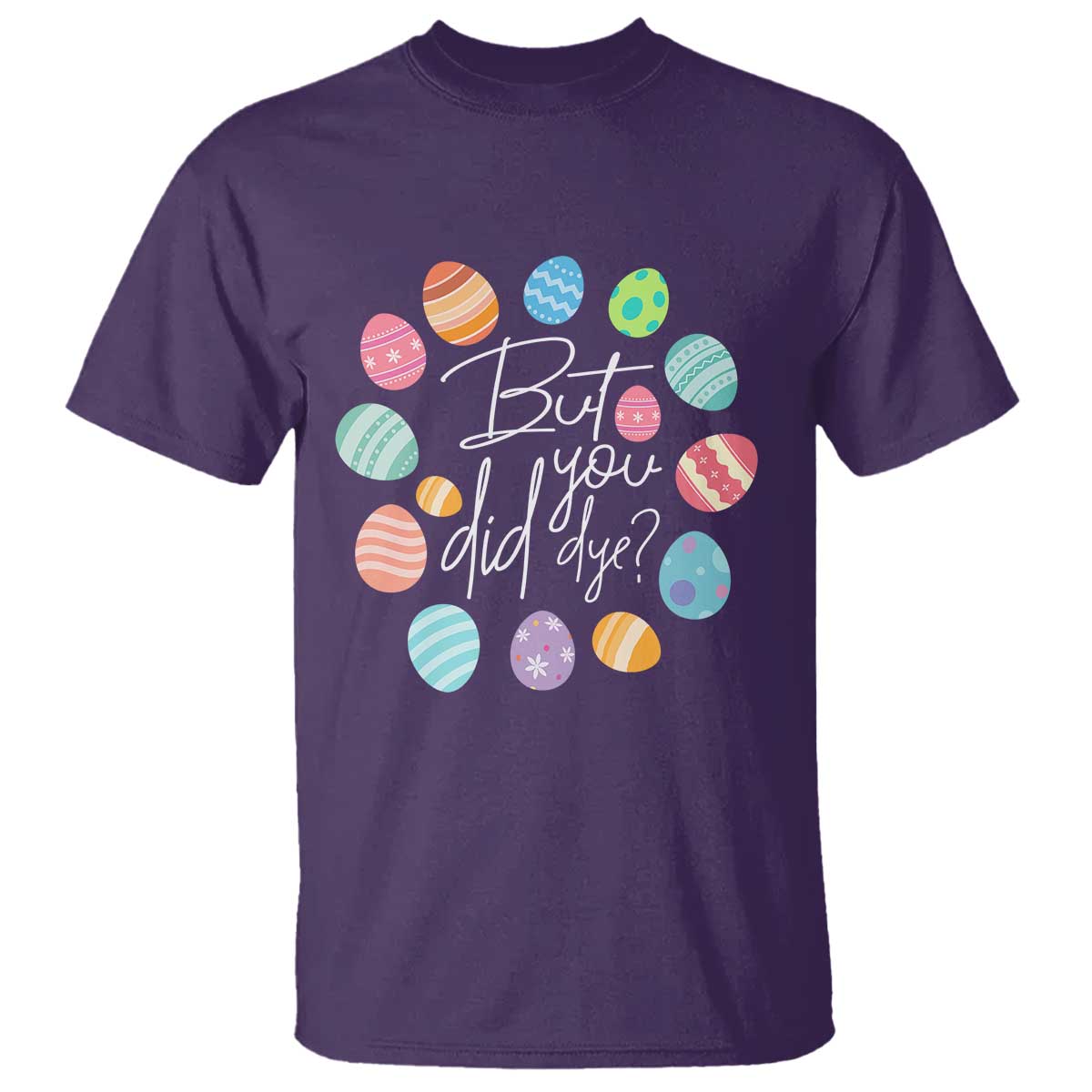 funny-easter-day-t-shirt-but-did-you-dye-easter-eggs