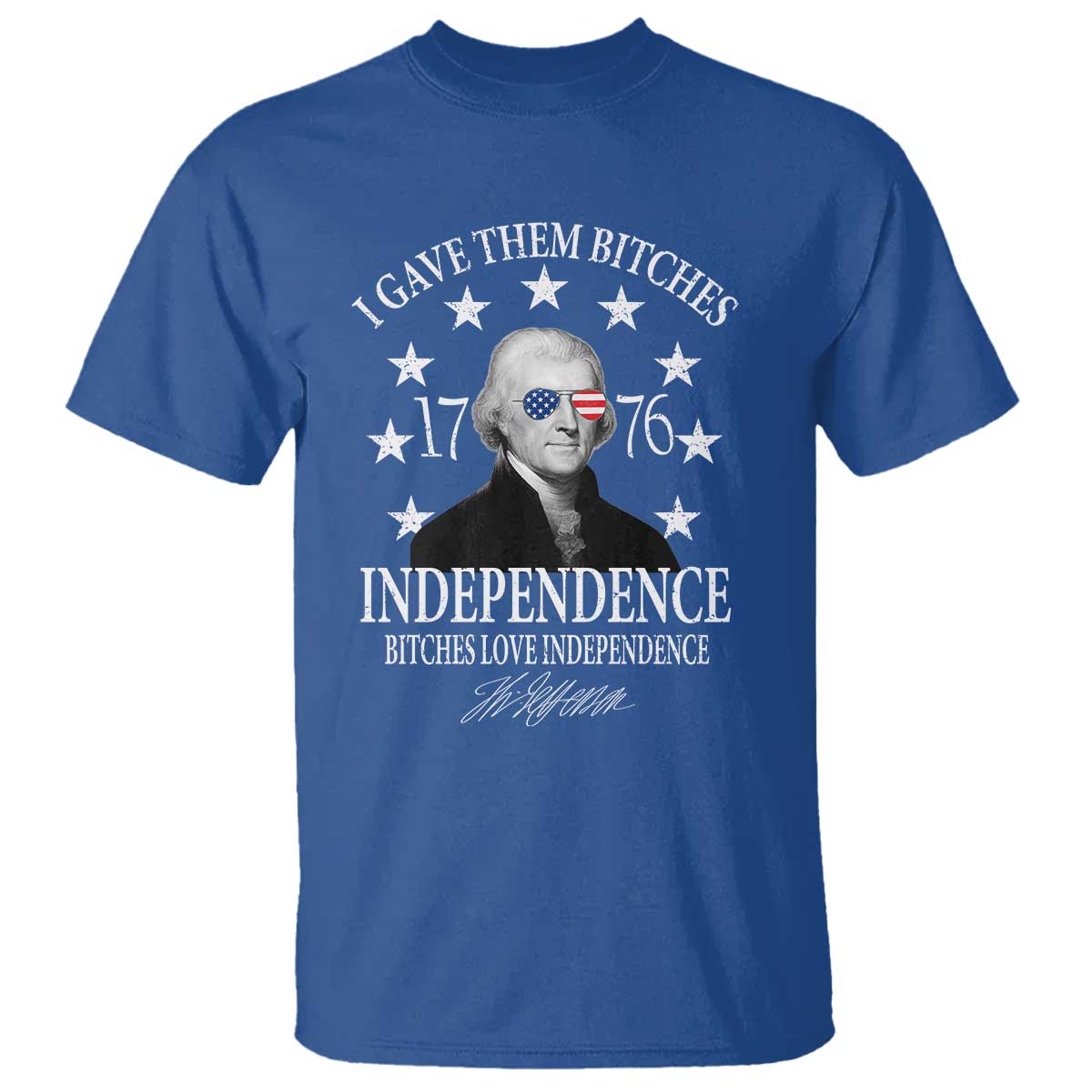 funny-i-gave-them-bitches-1776-independence-bitches-love-independence-t-shirt-thomas-jefferson