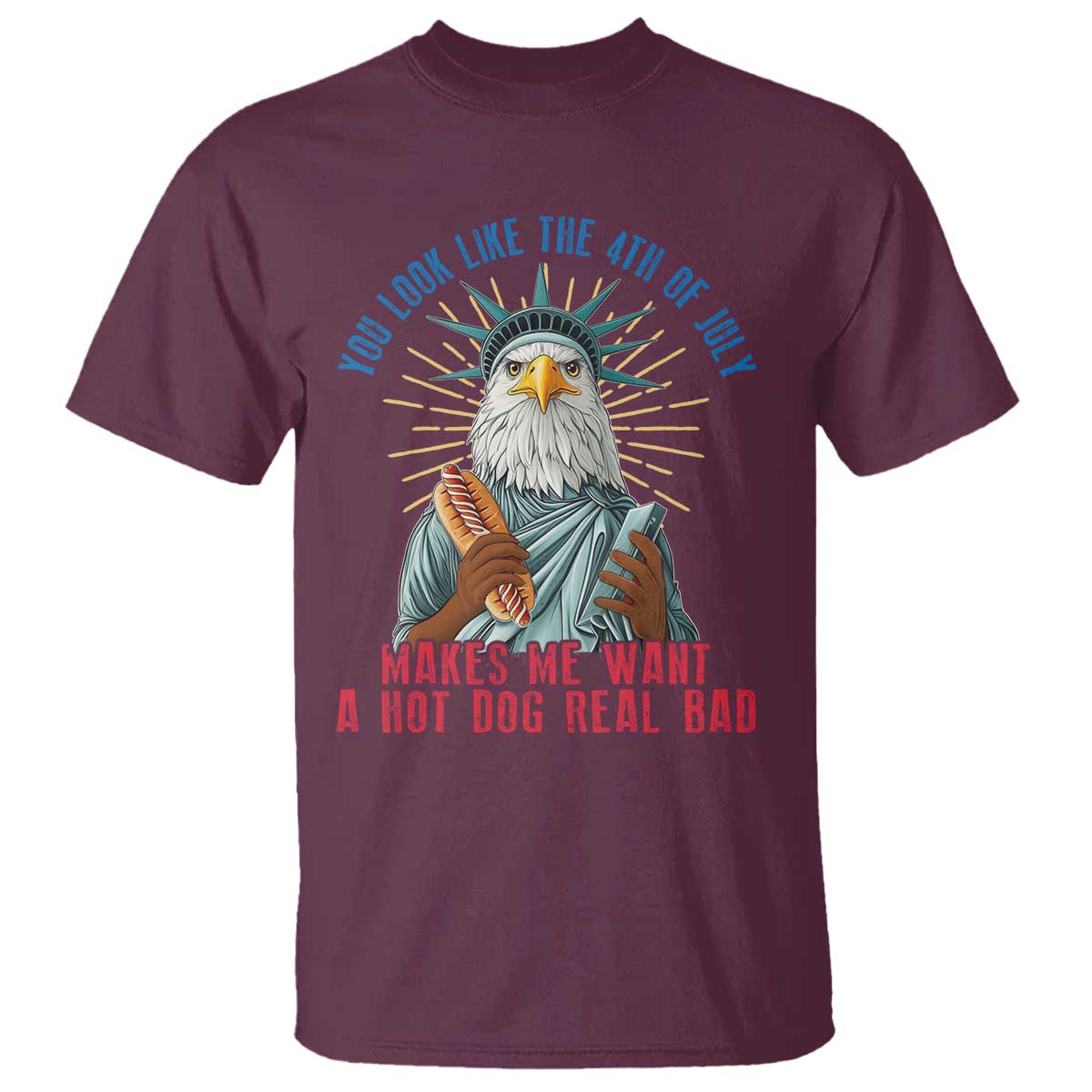 funny-you-look-like-the-4th-of-july-makes-me-want-a-hot-dog-real-bad-t-shirt-eagle-statue-of-liberty