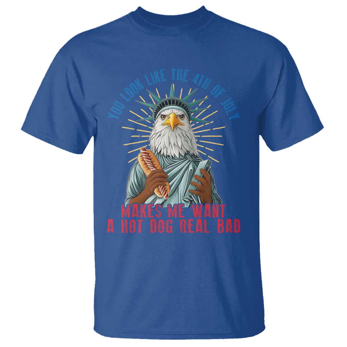 funny-you-look-like-the-4th-of-july-makes-me-want-a-hot-dog-real-bad-t-shirt-eagle-statue-of-liberty