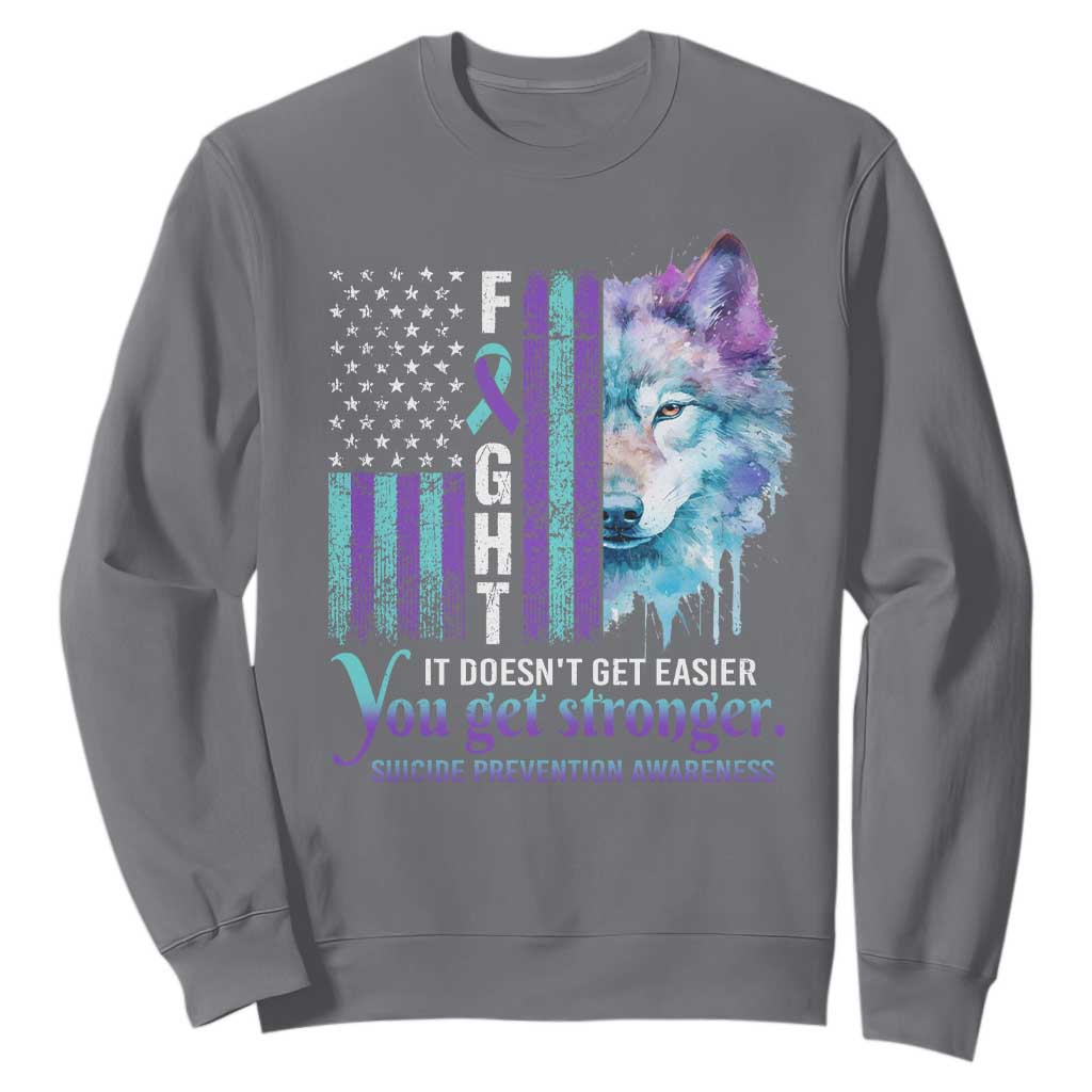 Suicide Prevention Support Sweatshirt Fight It Doesn't Get Easier You Get Stronger Wolf American Flag