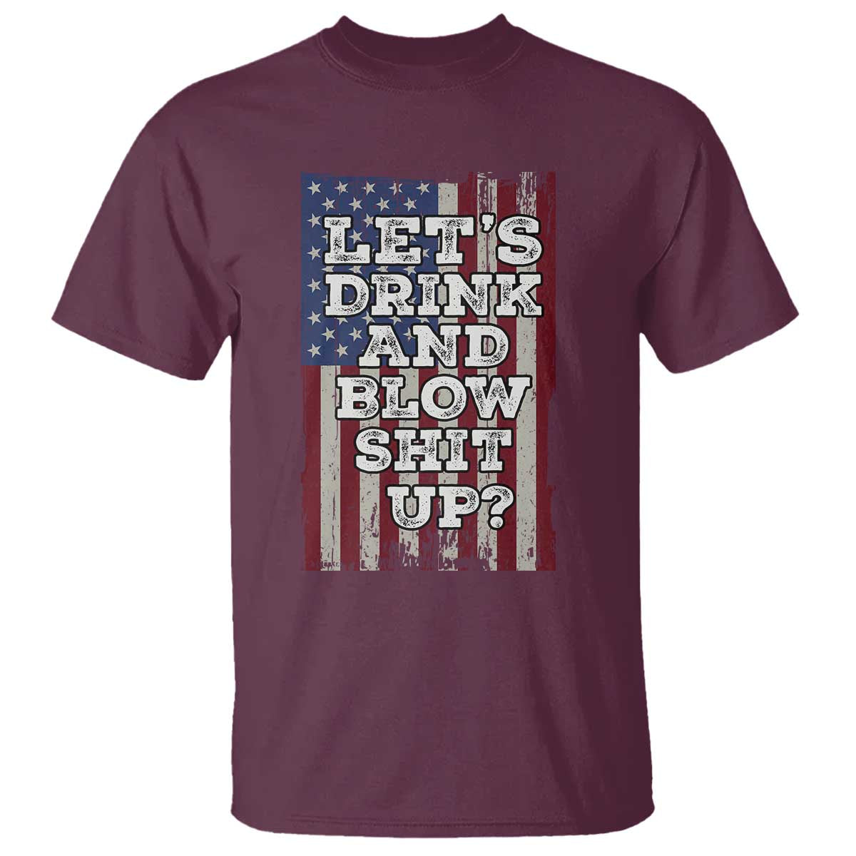 funny-lets-drink-and-blow-shit-up-4th-of-july-beer-drinking-t-shirt-american-flag