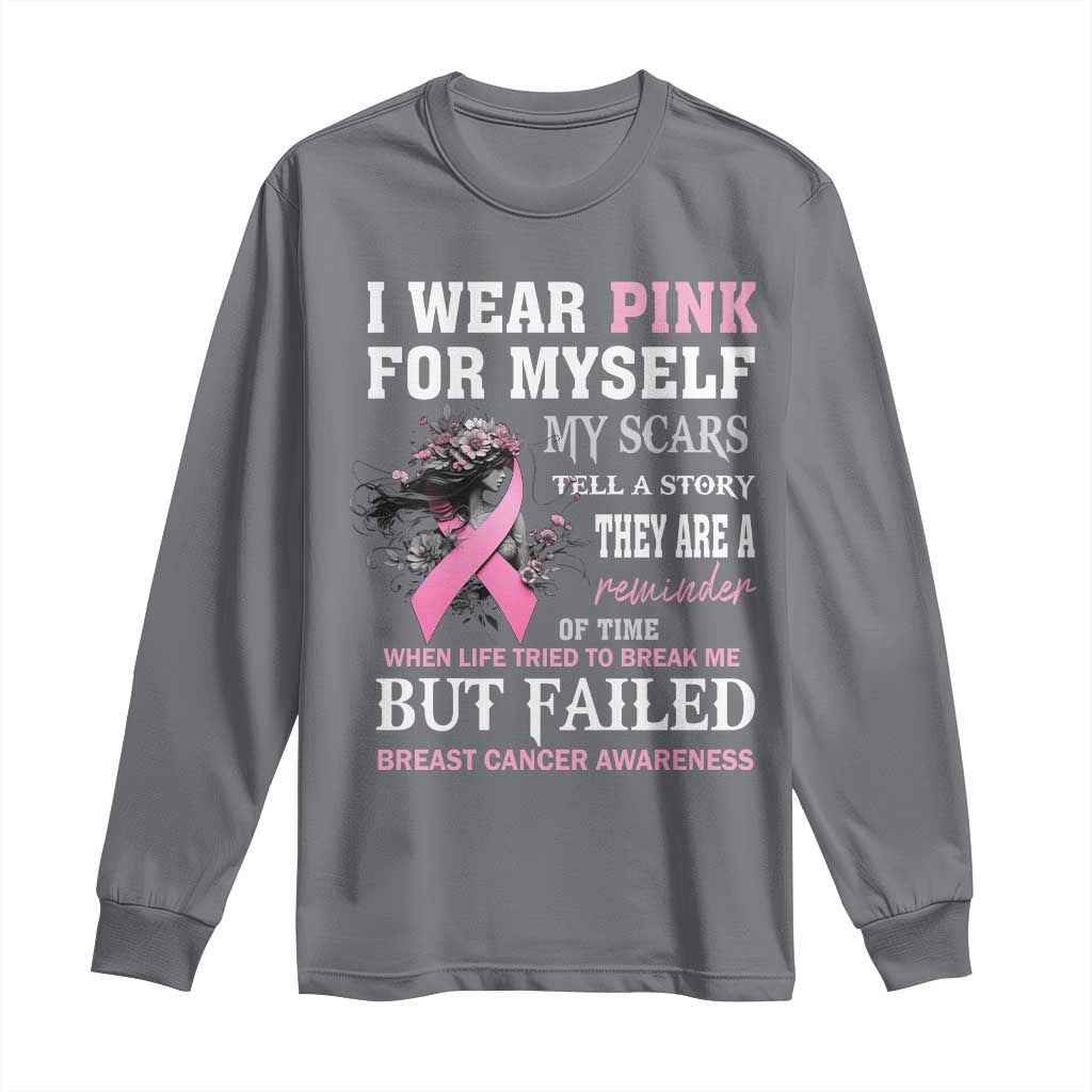 I Wear Pink For Myself My Scars Tell A Story Breast Cancer Support Long Sleeve Shirt Reminder Of Time Inspirational