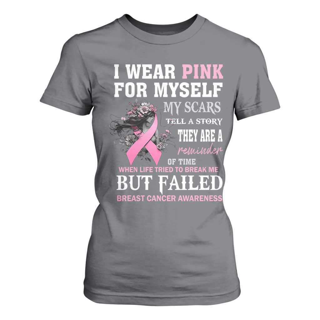 I Wear Pink For Myself My Scars Tell A Story Breast Cancer Support T Shirt For Women Reminder Of Time Inspirational