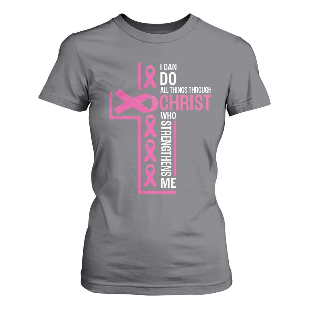 Breast Cancer Support T Shirt For Women I Can Do All Things Through Christ Who Strengthens Me Pink Ribbon