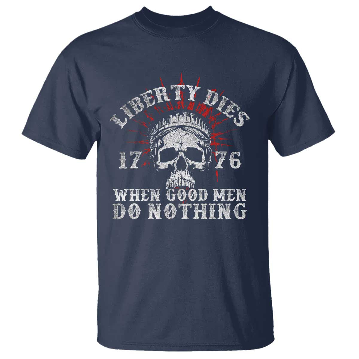 funny-liberty-dies-1776-when-good-men-do-nothing-t-shirt-us-history-statue-of-liberty
