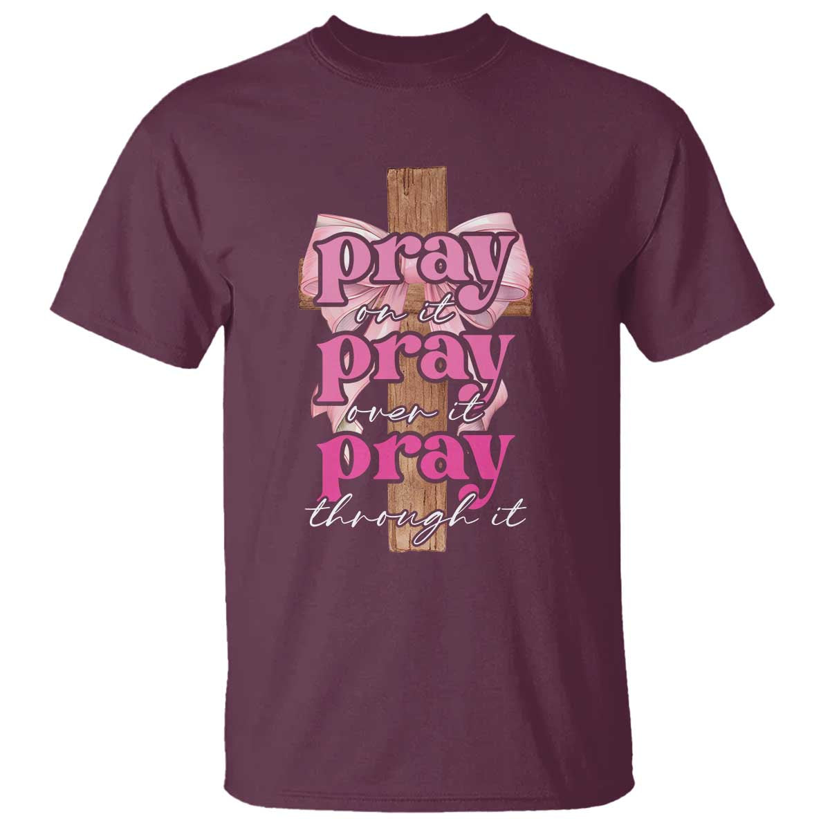 pray-on-it-pray-over-it-pray-through-it-t-shirt-christian-religious-god-valentines-day-coquette-cross