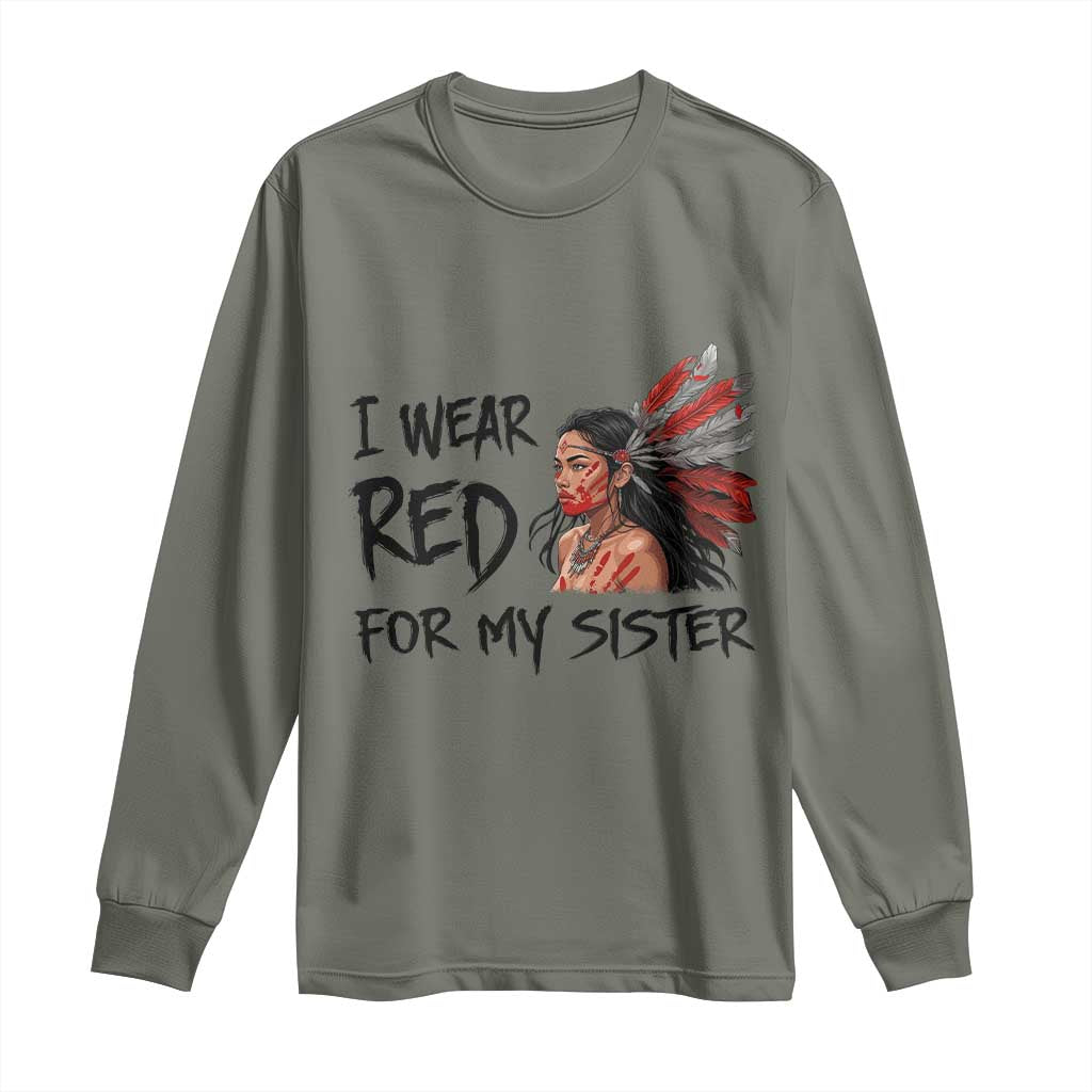 MMIW Indigenous Support Gift Long Sleeve Shirt I Wear Red For My Sister