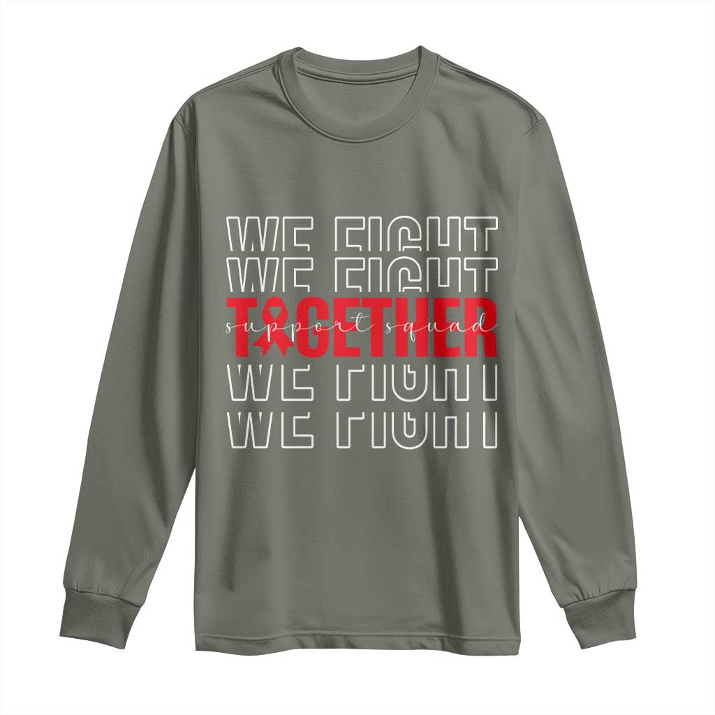 We Fight Together Support Squad HIV Support Gift Long Sleeve Shirt