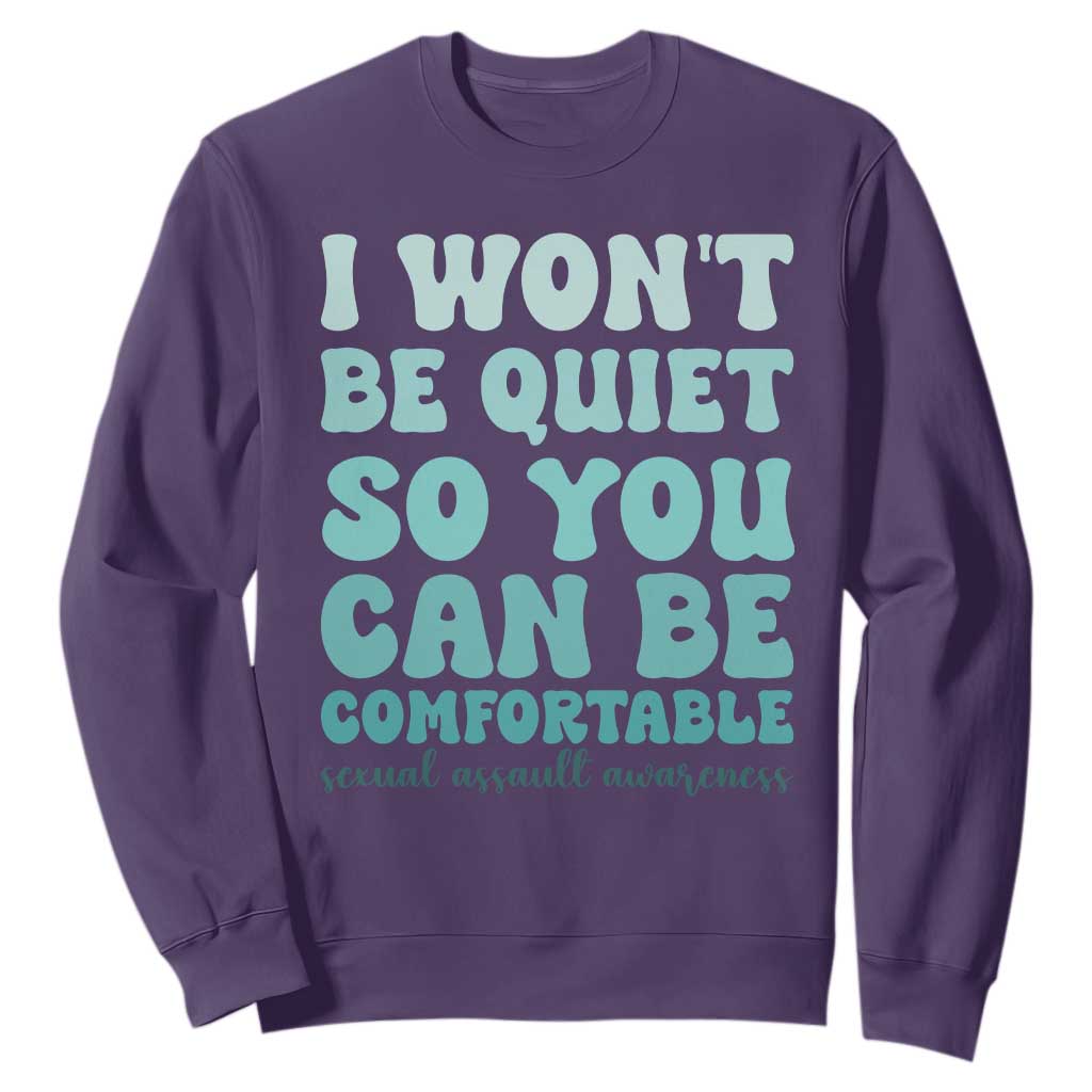 Sexual Assault Prevention Support Sweatshirt I Won't Be Quite So You Can Be Comfortable