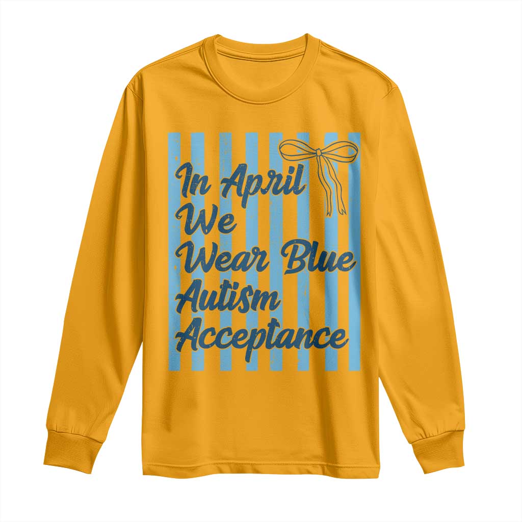Autism Acceptance Long Sleeve Shirt In April We Wear Blue Support Neurodivergent