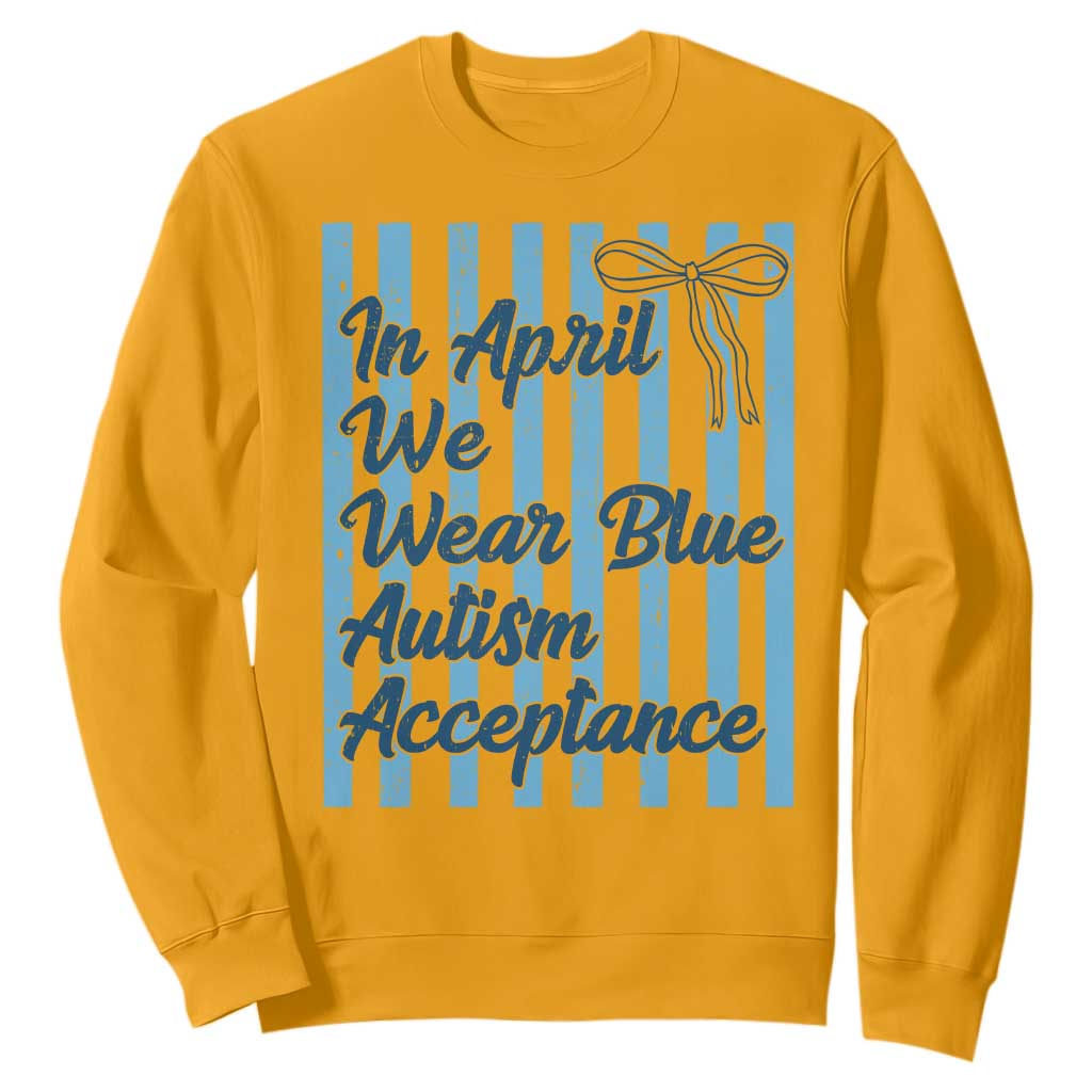 Autism Acceptance Sweatshirt In April We Wear Blue Support Neurodivergent