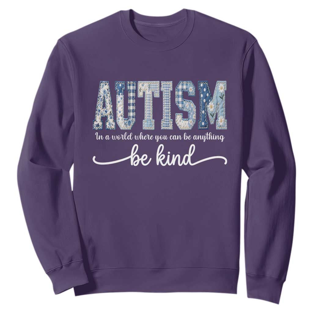 Autism Acceptance Sweatshirt In A World Where You Can Be Anything Be Kind