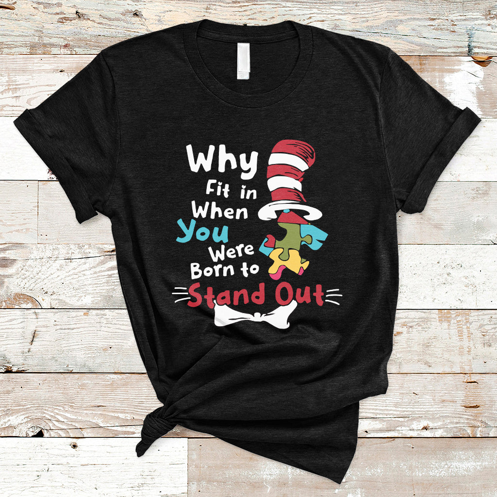 autism-autistic-why-fit-in-when-you-were-born-to-stand-out-t-shirt-ts02