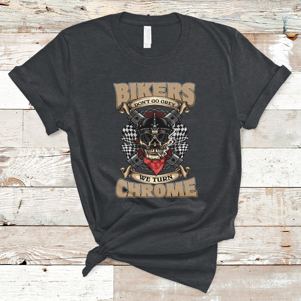 bikers-dont-go-grey-we-turn-chrome-funny-biker-motorcycle-old-man-biker-t-shirt-ts02
