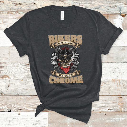 bikers-dont-go-grey-we-turn-chrome-funny-biker-motorcycle-old-man-biker-t-shirt-ts02