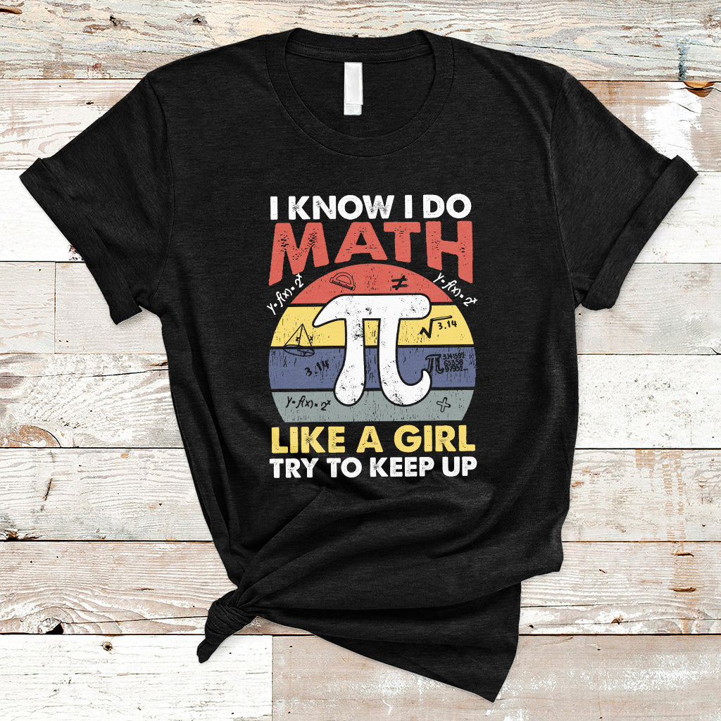 vintage-i-know-i-do-math-like-a-girl-try-to-keep-up-pi-day-t-shirt-ts02