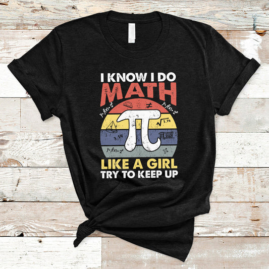 vintage-i-know-i-do-math-like-a-girl-try-to-keep-up-pi-day-t-shirt-ts02