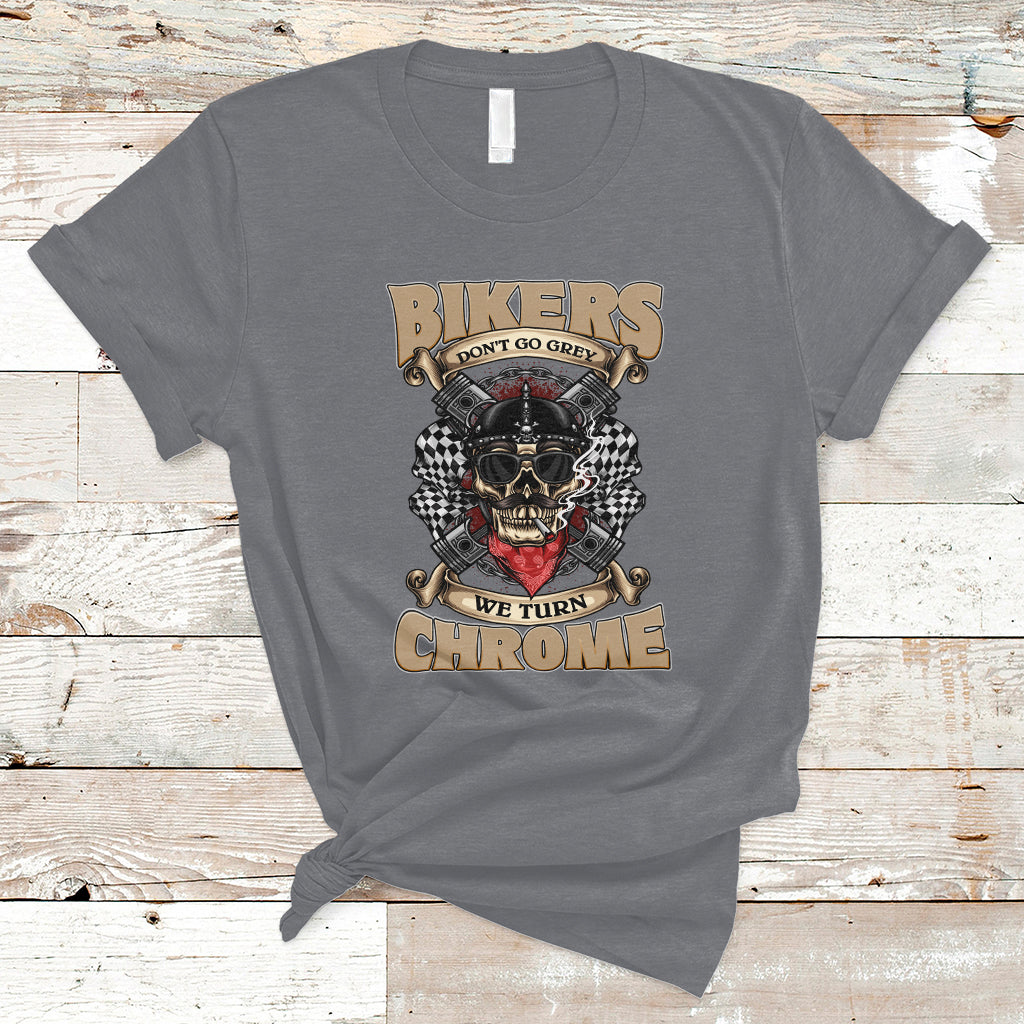 bikers-dont-go-grey-we-turn-chrome-funny-biker-motorcycle-old-man-biker-t-shirt-ts02