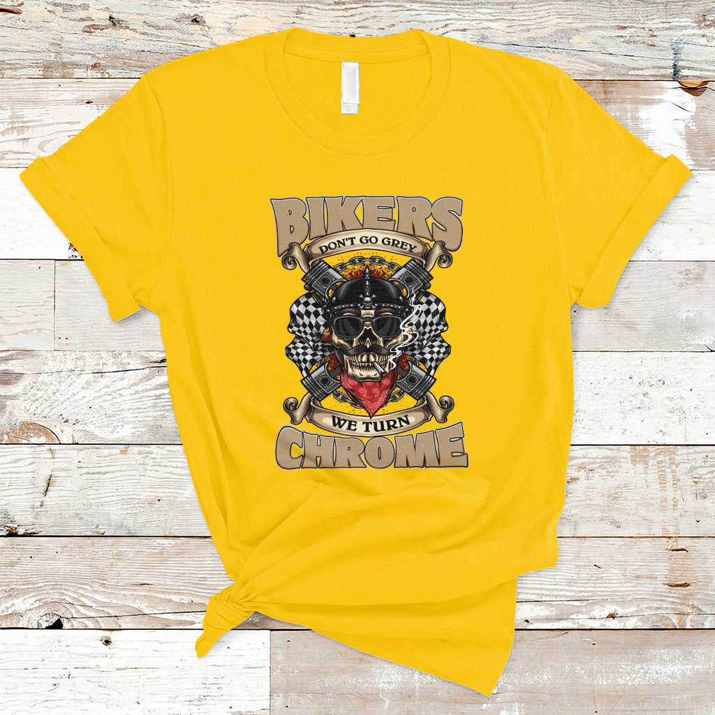 bikers-dont-go-grey-we-turn-chrome-funny-biker-motorcycle-old-man-biker-t-shirt-ts02