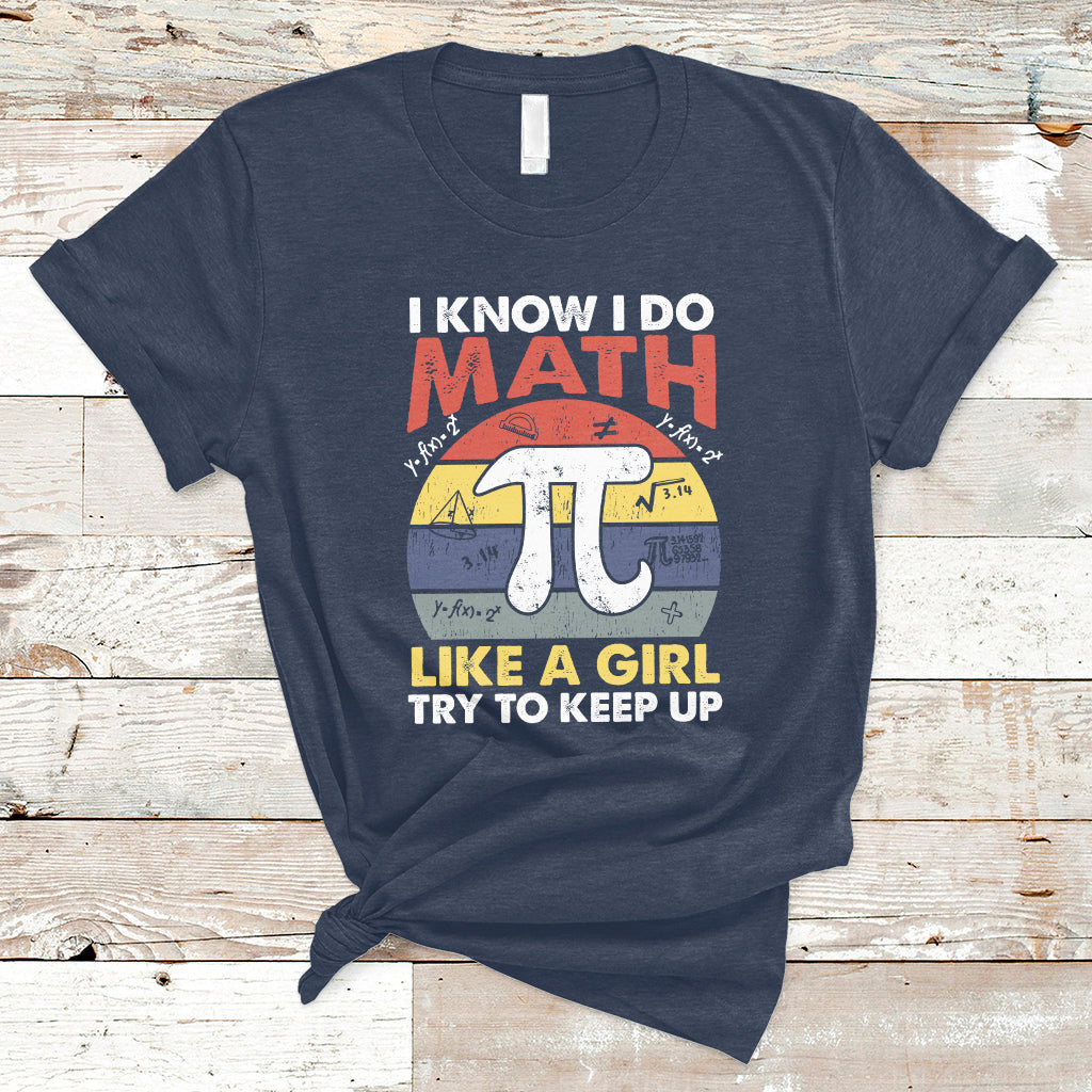 vintage-i-know-i-do-math-like-a-girl-try-to-keep-up-pi-day-t-shirt-ts02