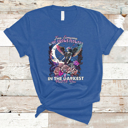find-someone-who-grows-flowers-in-the-darkest-part-of-you-fairy-skull-skeleton-t-shirt-ts02