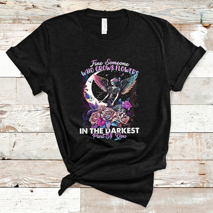 find-someone-who-grows-flowers-in-the-darkest-part-of-you-fairy-skull-skeleton-t-shirt-ts02