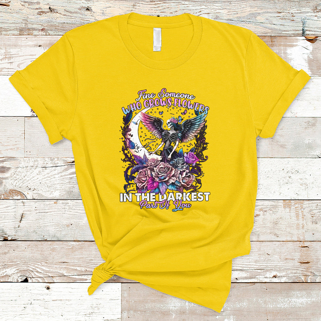 find-someone-who-grows-flowers-in-the-darkest-part-of-you-fairy-skull-skeleton-t-shirt-ts02