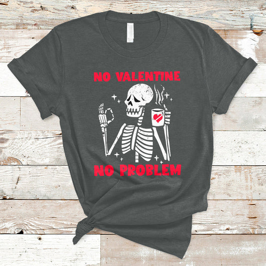 skeleton-no-valetine-no-problem-funny-anti-valentines-day-t-shirt-ts02