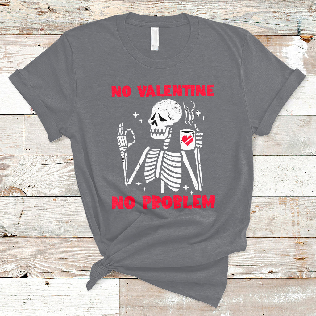 skeleton-no-valetine-no-problem-funny-anti-valentines-day-t-shirt-ts02