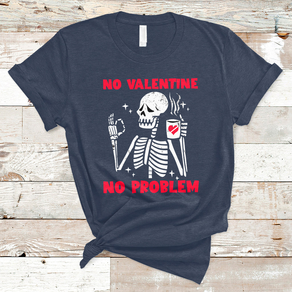 skeleton-no-valetine-no-problem-funny-anti-valentines-day-t-shirt-ts02