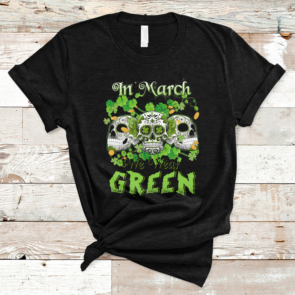 in-march-we-wear-green-skull-happy-st-patricks-day-celebration-t-shirt-ts02