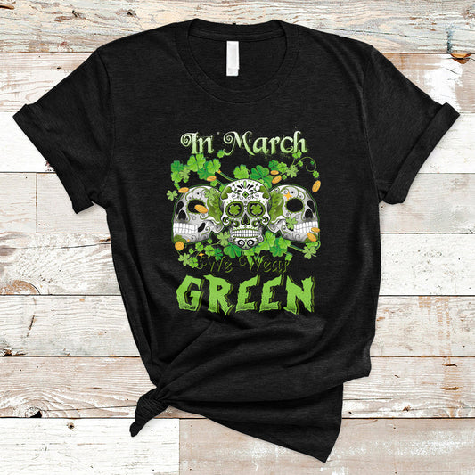 in-march-we-wear-green-skull-happy-st-patricks-day-celebration-t-shirt-ts02