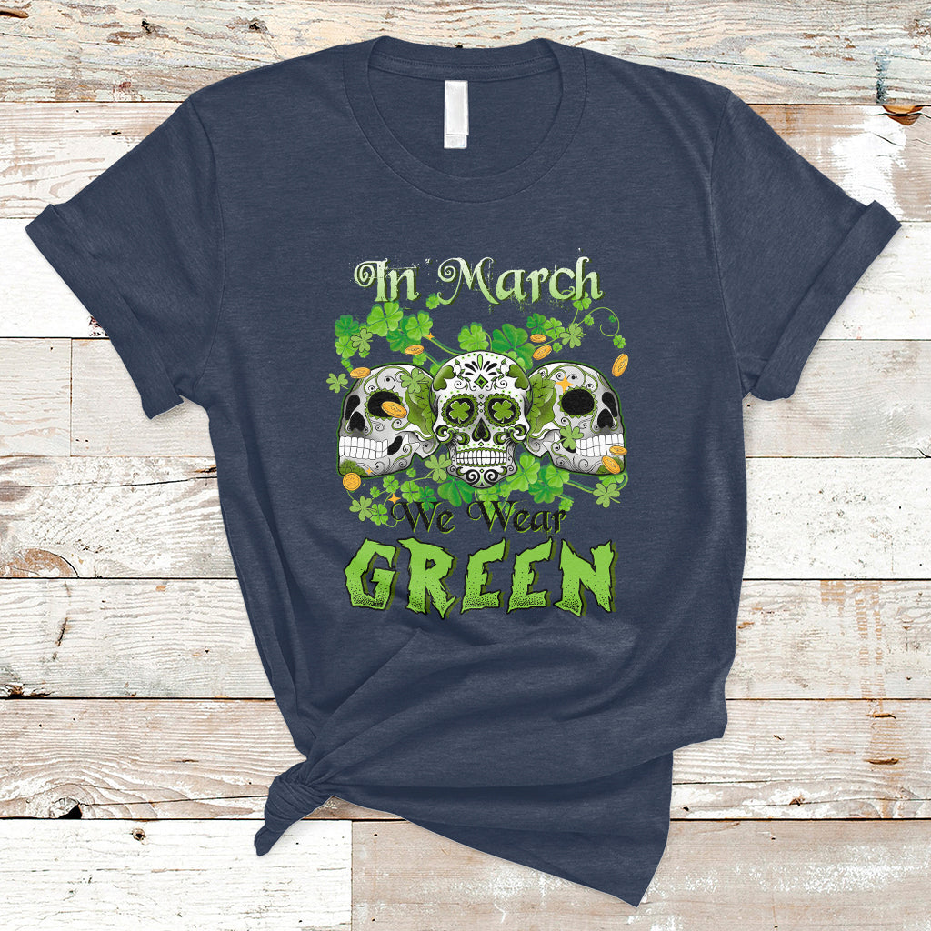 in-march-we-wear-green-skull-happy-st-patricks-day-celebration-t-shirt-ts02