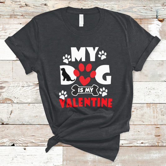 my-dog-is-my-valentine-dog-lover-pet-puddy-day-pet-parents-t-shirt-ts02