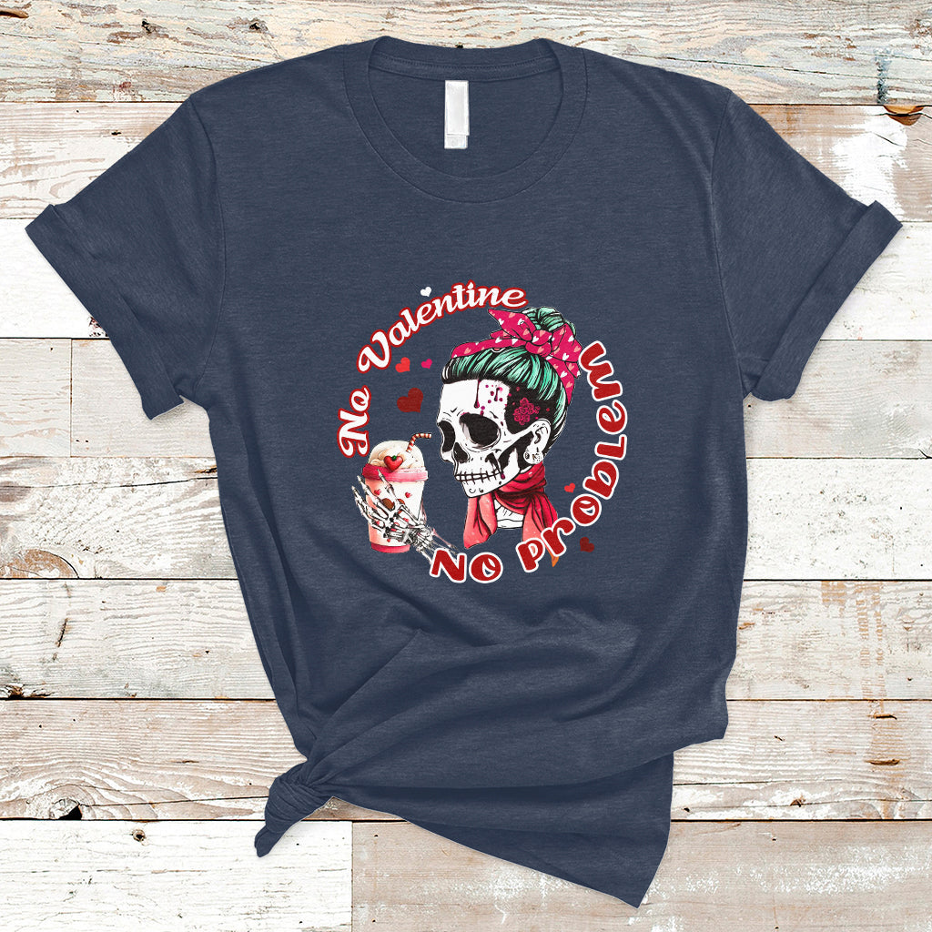 messy-bun-skeleton-no-valetine-no-problem-anti-valentines-t-shirt-ts02-1