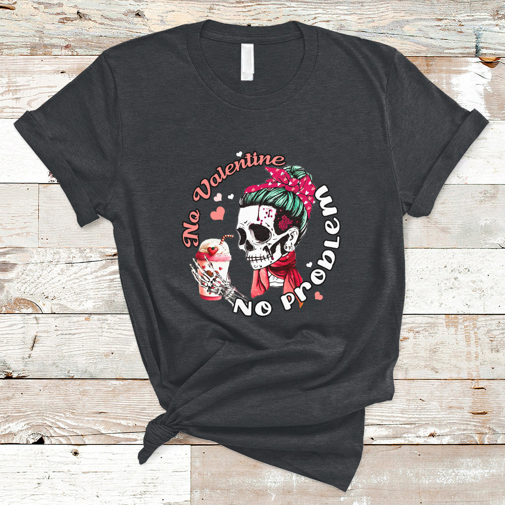 messy-bun-skeleton-no-valetine-no-problem-anti-valentines-t-shirt-ts02
