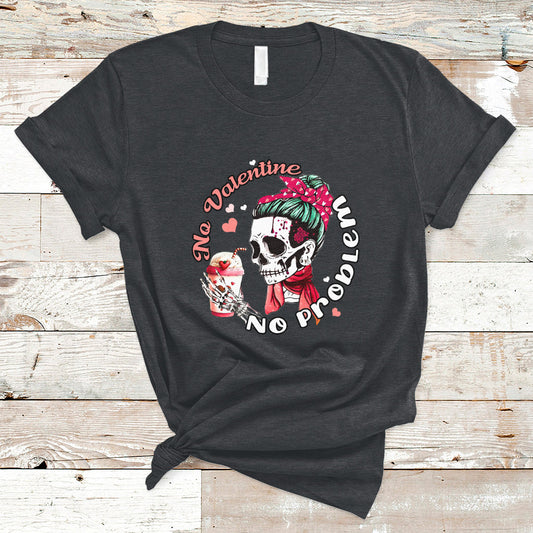 messy-bun-skeleton-no-valetine-no-problem-anti-valentines-t-shirt-ts02
