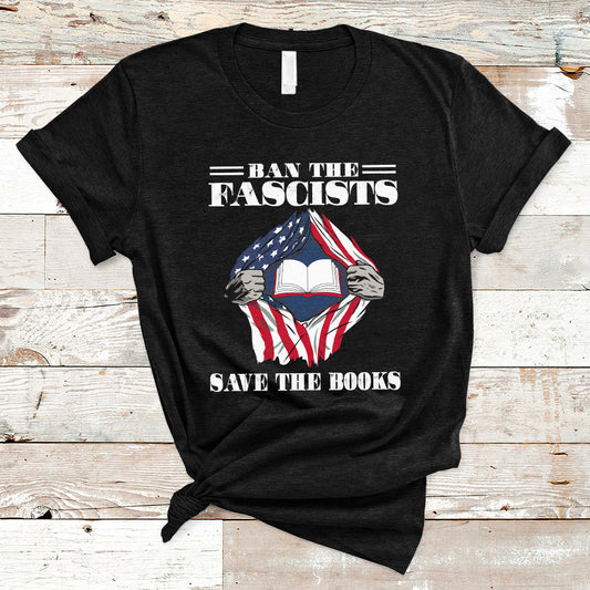 ban-the-fascists-save-the-books-funny-banned-book-lovers-bookworm-american-flag-t-shirt-ts02
