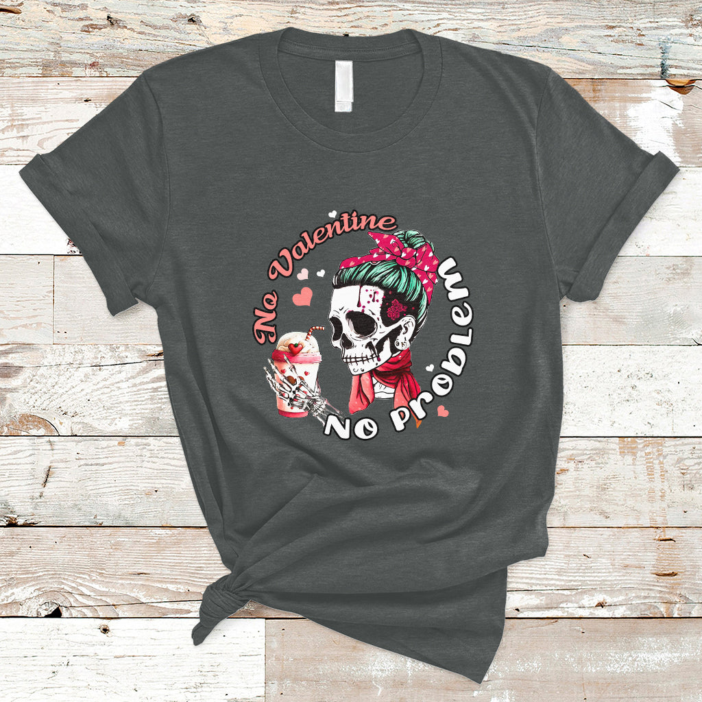 messy-bun-skeleton-no-valetine-no-problem-anti-valentines-t-shirt-ts02