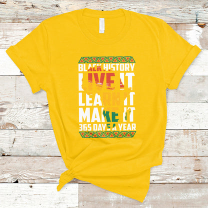 teach-black-history-live-it-learn-it-make-it-365-days-a-year-t-shirt-ts02